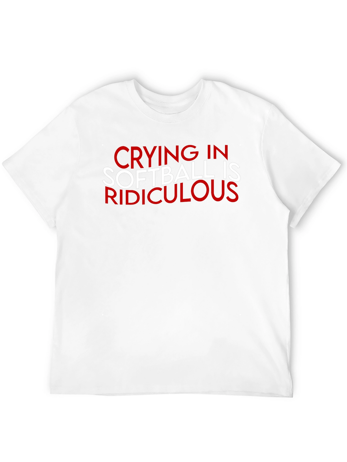 Crying in Softball Ridiculous T-Shirt