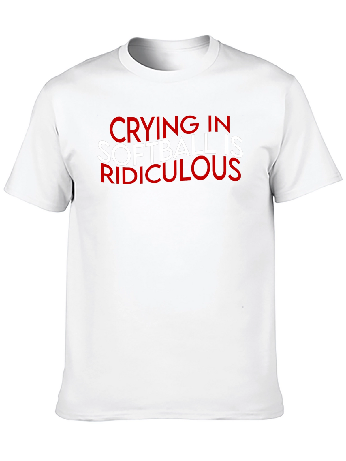 Crying in Softball Ridiculous T-Shirt