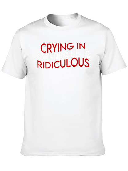 Crying in Softball Ridiculous T-Shirt