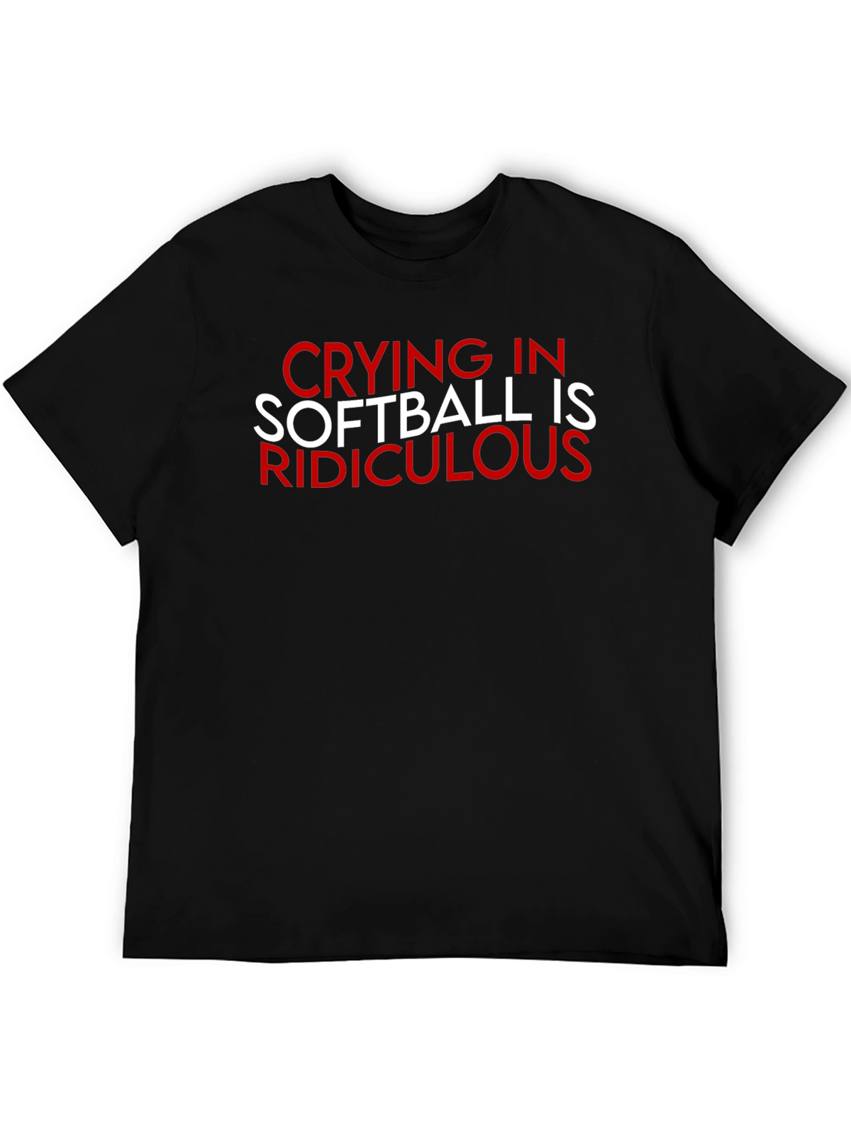 Crying in Softball Ridiculous T-Shirt