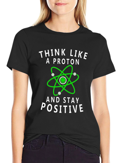 Think Like a Proton Positive Vibes T-Shirt