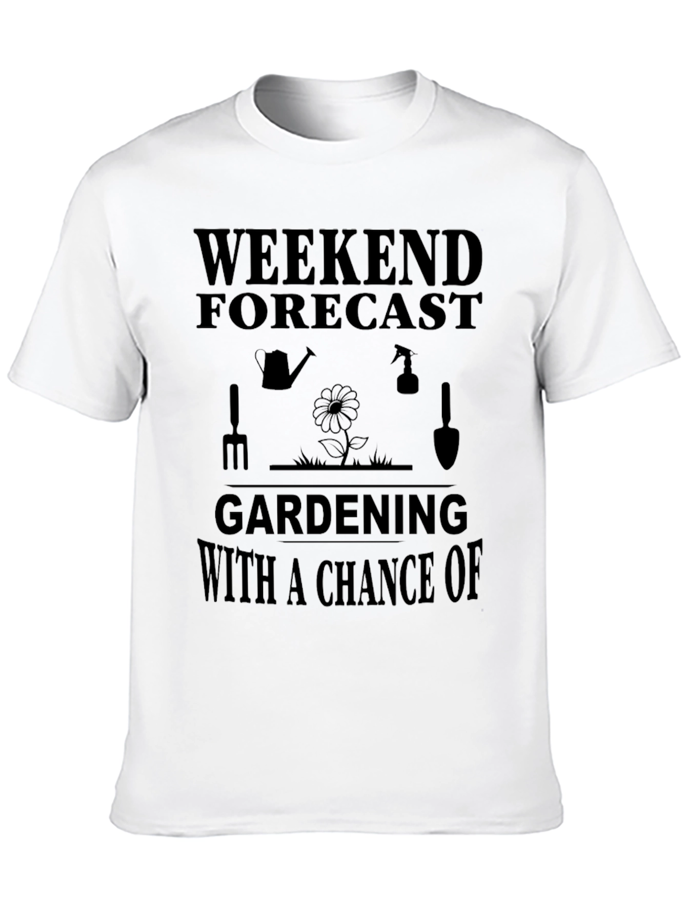 Gardening Forecast T-Shirt - Weekend Gardener Apparel