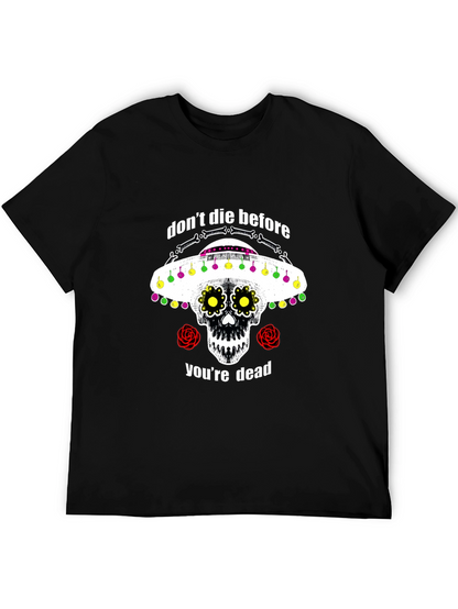 Dont Die Before Youre Dead Sugar Skull T-Shirt