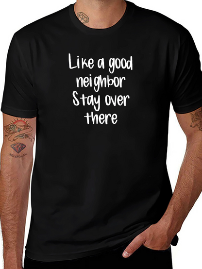 Like a Good Neighbor T-Shirt Funny Sarcastic