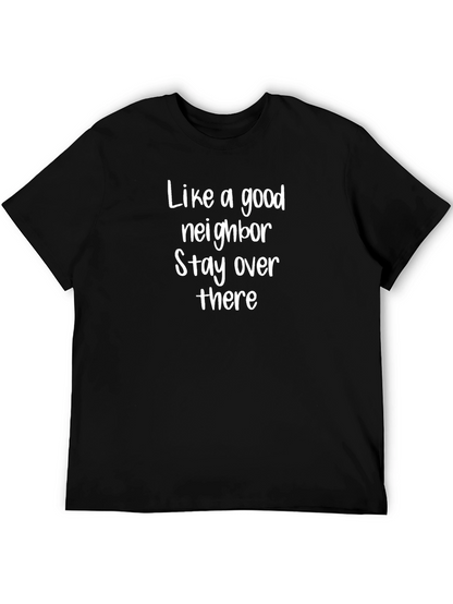 Like a Good Neighbor T-Shirt Funny Sarcastic