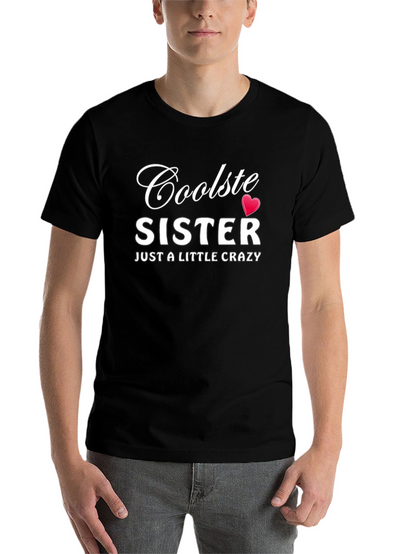Cool Sister Graphic T-Shirt - Funny Crazy Sister Tee