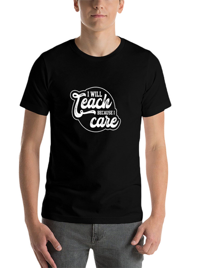 I Will Teach Because I Care Black T-Shirt