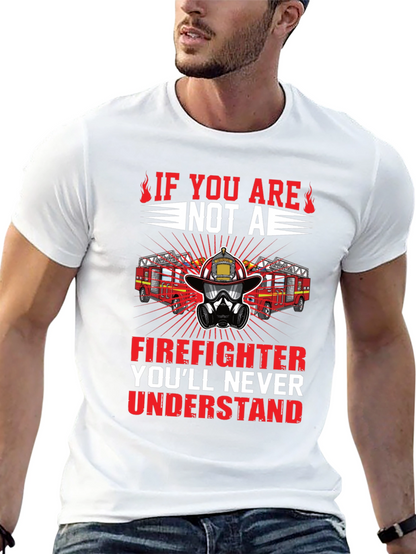 Firefighter Graphic Tee - Youll Never Understand