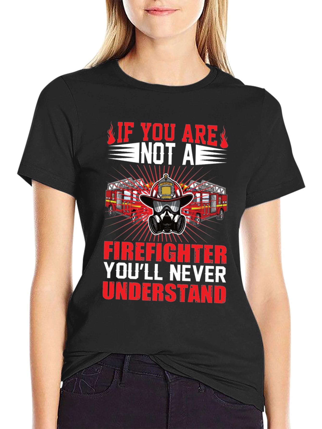 Firefighter Graphic Tee - Youll Never Understand