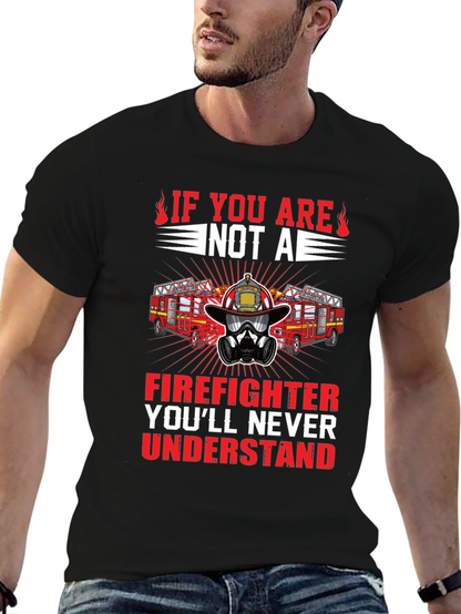Firefighter Graphic Tee - Youll Never Understand