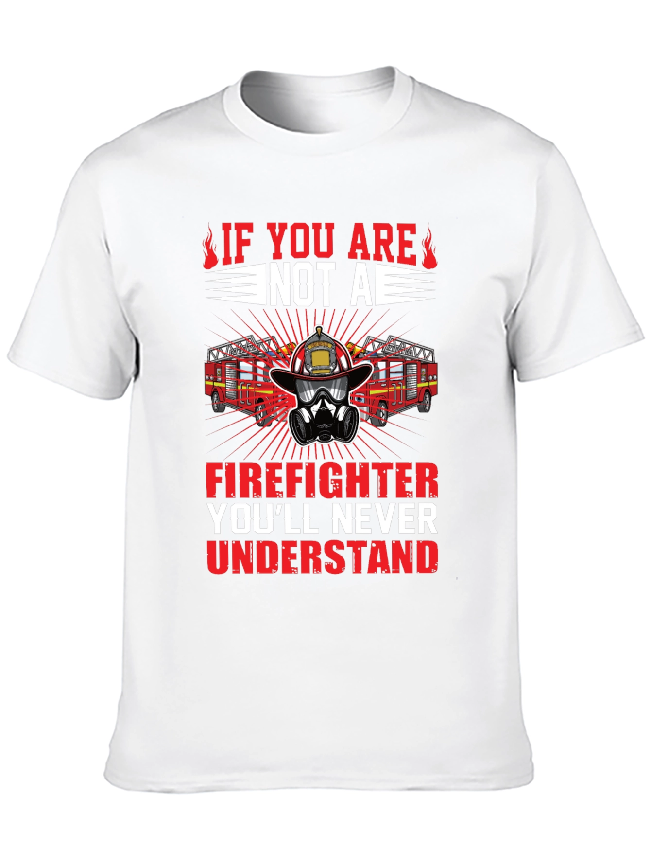 Firefighter Graphic Tee - Youll Never Understand