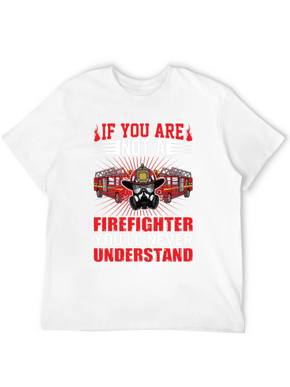 Firefighter Graphic Tee - Youll Never Understand