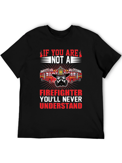 Firefighter Graphic Tee - Youll Never Understand
