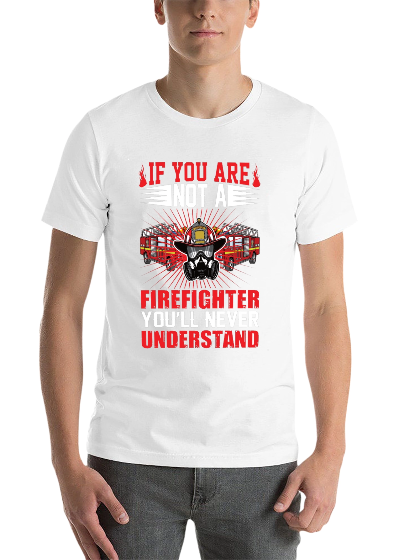 Firefighter Graphic Tee - Youll Never Understand
