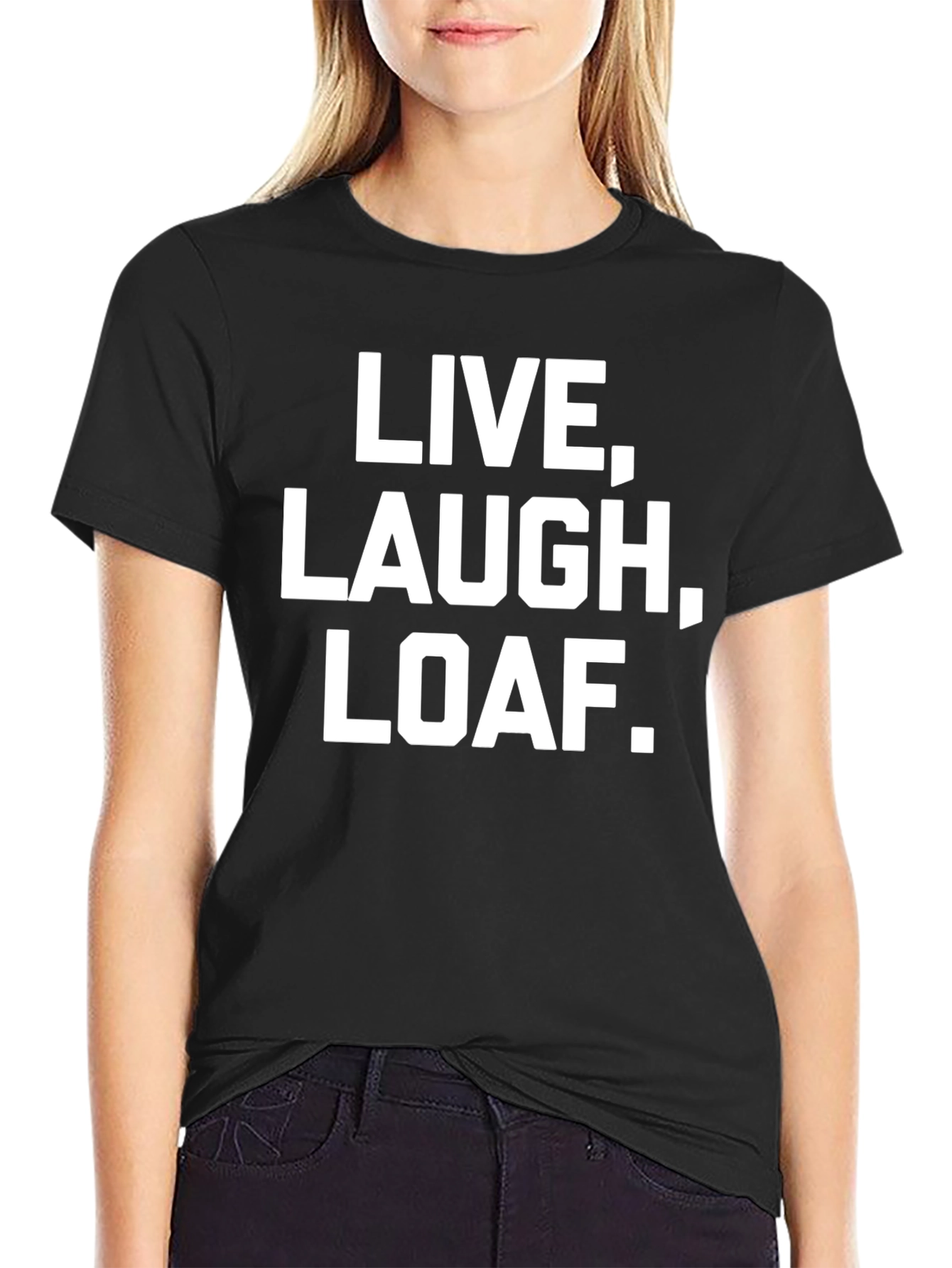 Live Laugh Loaf. Graphic Tee