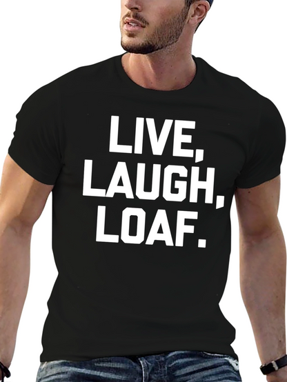 Live Laugh Loaf. Graphic Tee