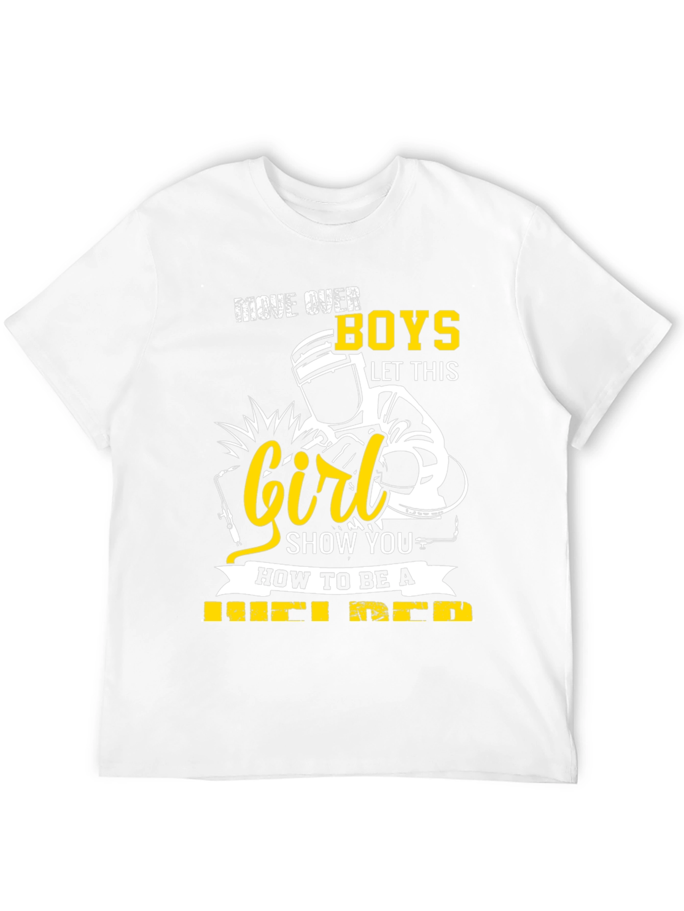 Welder Girl T-Shirt: Move Over Boys