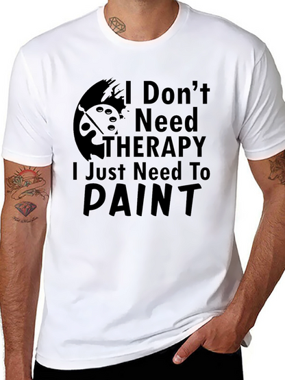 I Dont Need Therapy Paint T-Shirt