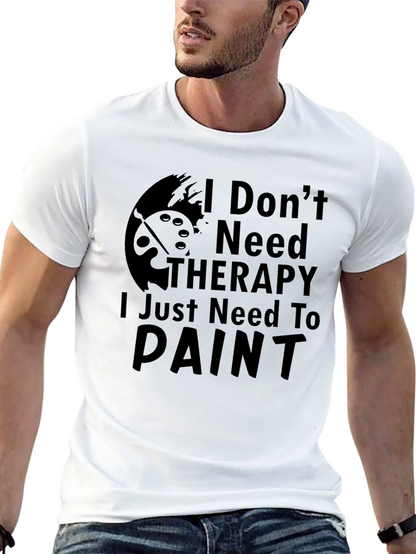 I Dont Need Therapy Paint T-Shirt