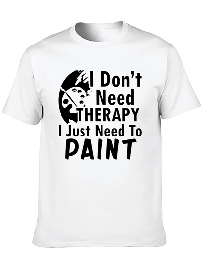 I Dont Need Therapy Paint T-Shirt