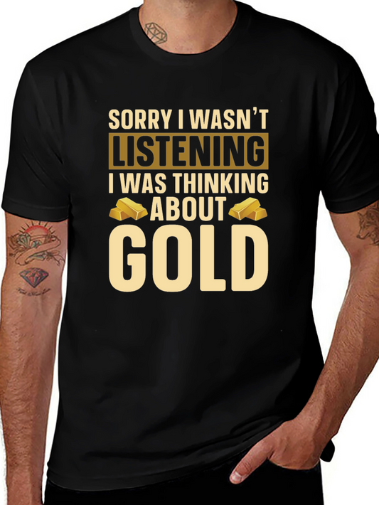 Gold Lover T-Shirt - Sorry I Wasnt Listening
