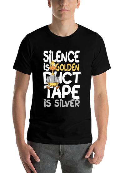 Silence is Golden Duct Tape is Silver T-Shirt