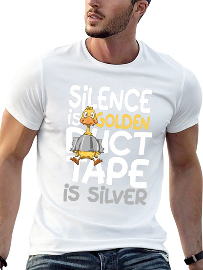 Silence is Golden Duct Tape is Silver T-Shirt