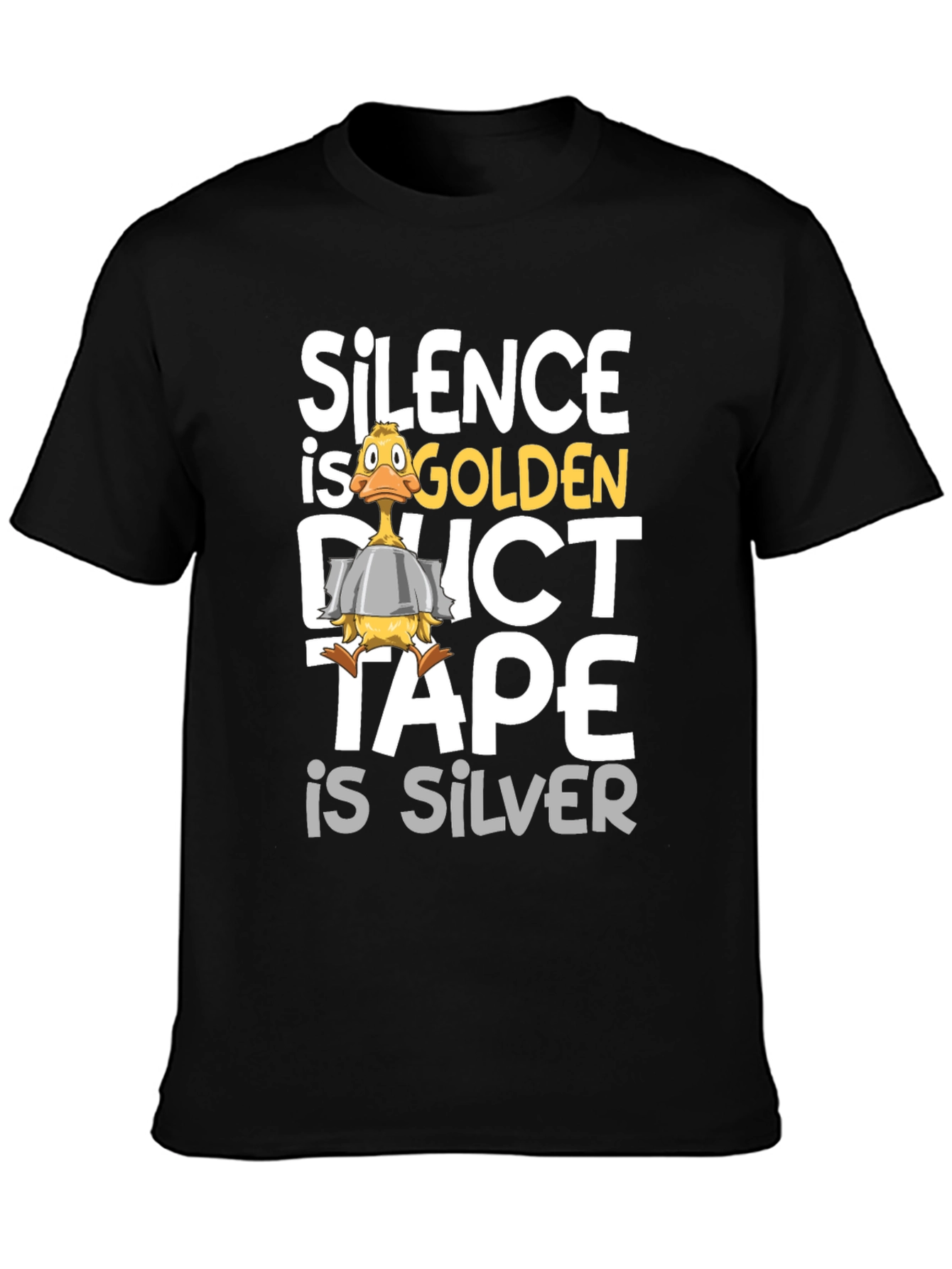 Silence is Golden Duct Tape is Silver T-Shirt