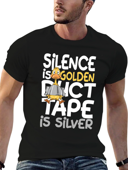 Silence is Golden Duct Tape is Silver T-Shirt