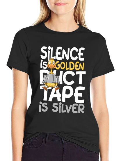 Silence is Golden Duct Tape is Silver T-Shirt