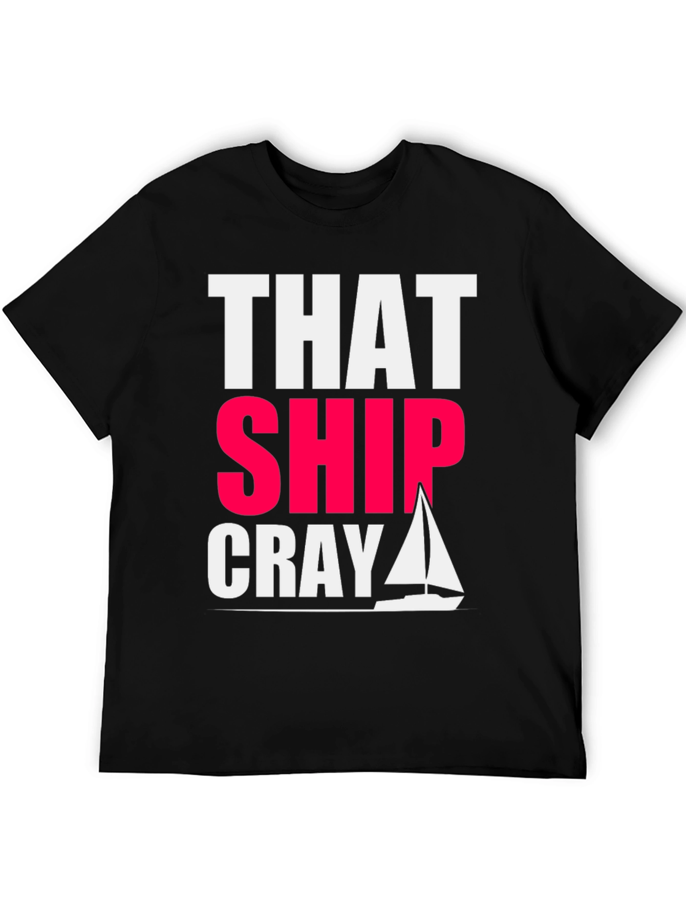 That Ship Cray Funny Boating T-Shirt