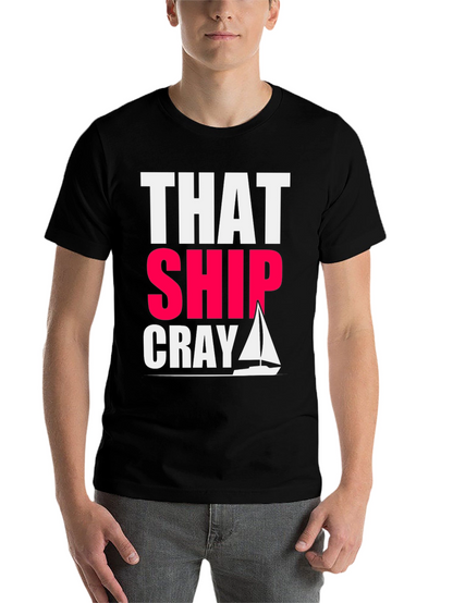 That Ship Cray Funny Boating T-Shirt