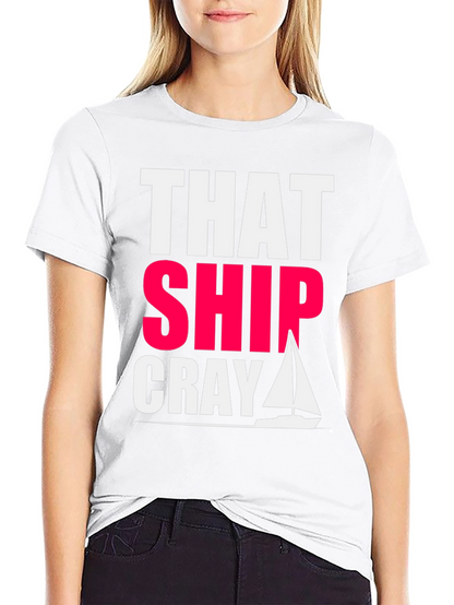 That Ship Cray Funny Boating T-Shirt