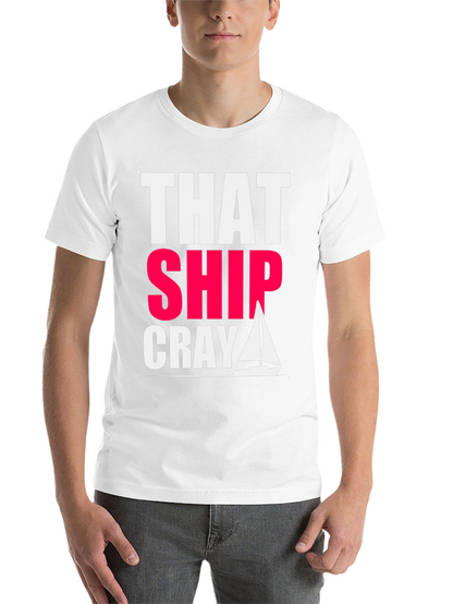 That Ship Cray Funny Boating T-Shirt