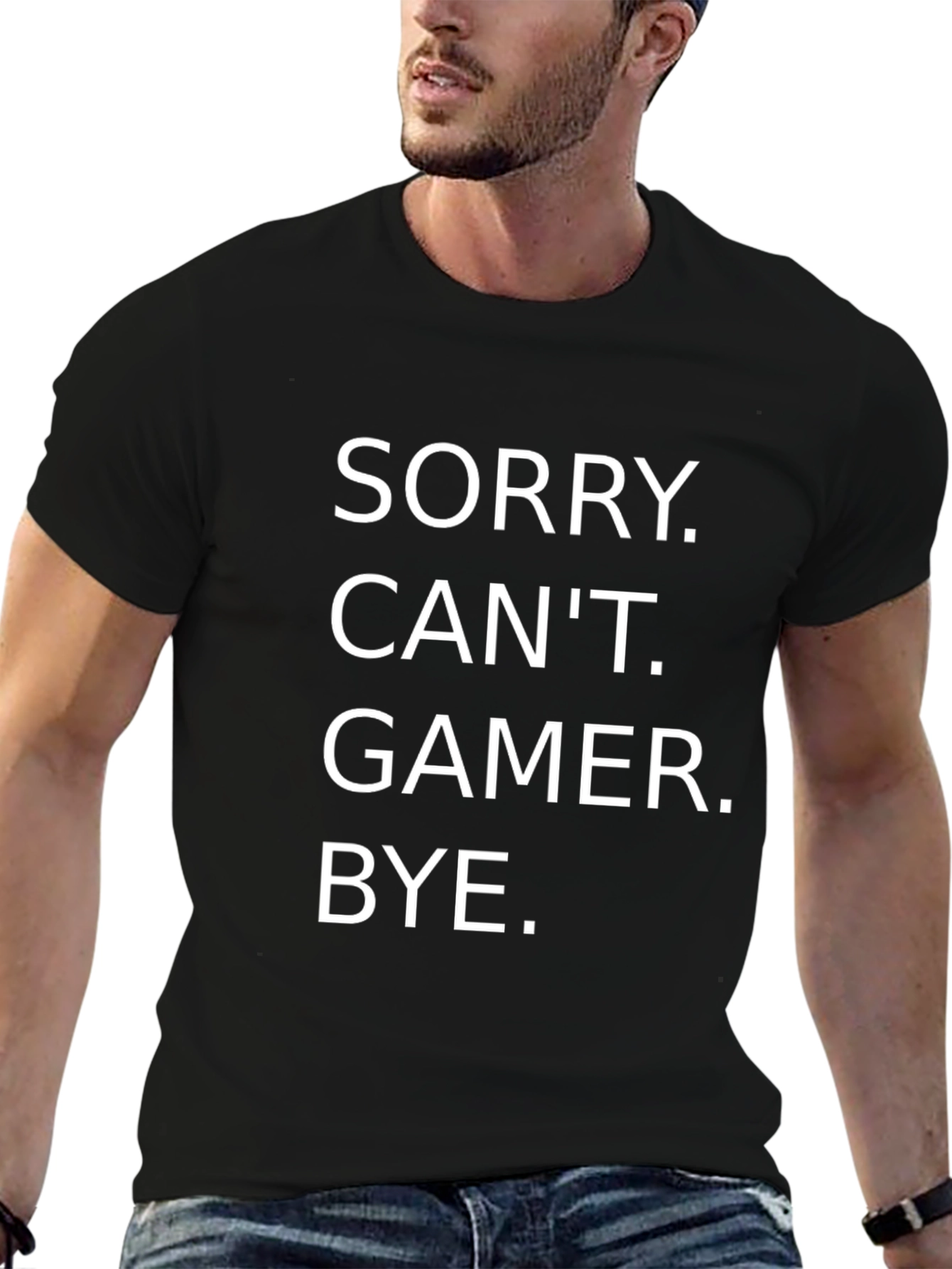 Sorry Cant. Gamer. Bye. T-Shirt