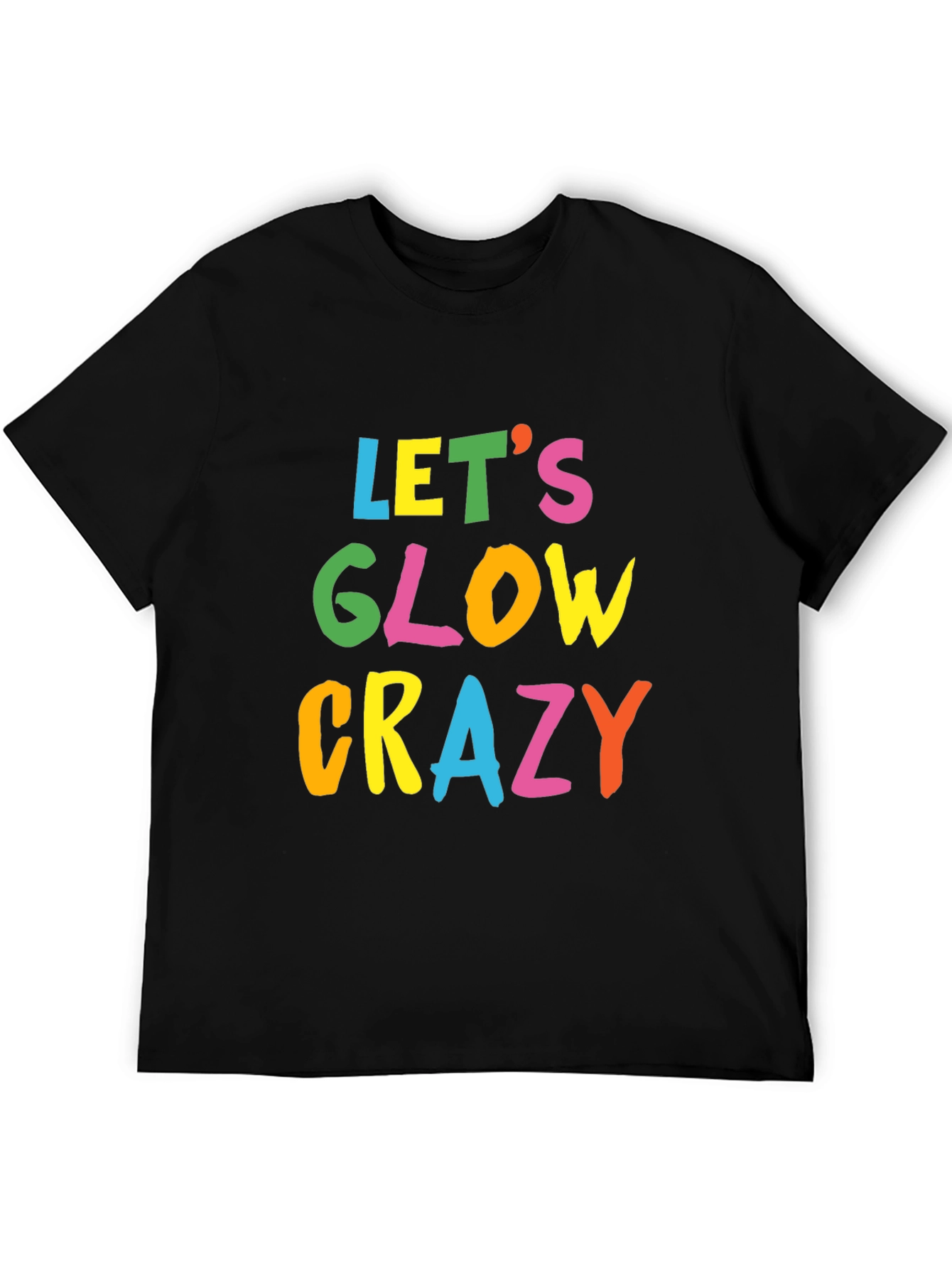 Lets Glow Crazy Black T-Shirt