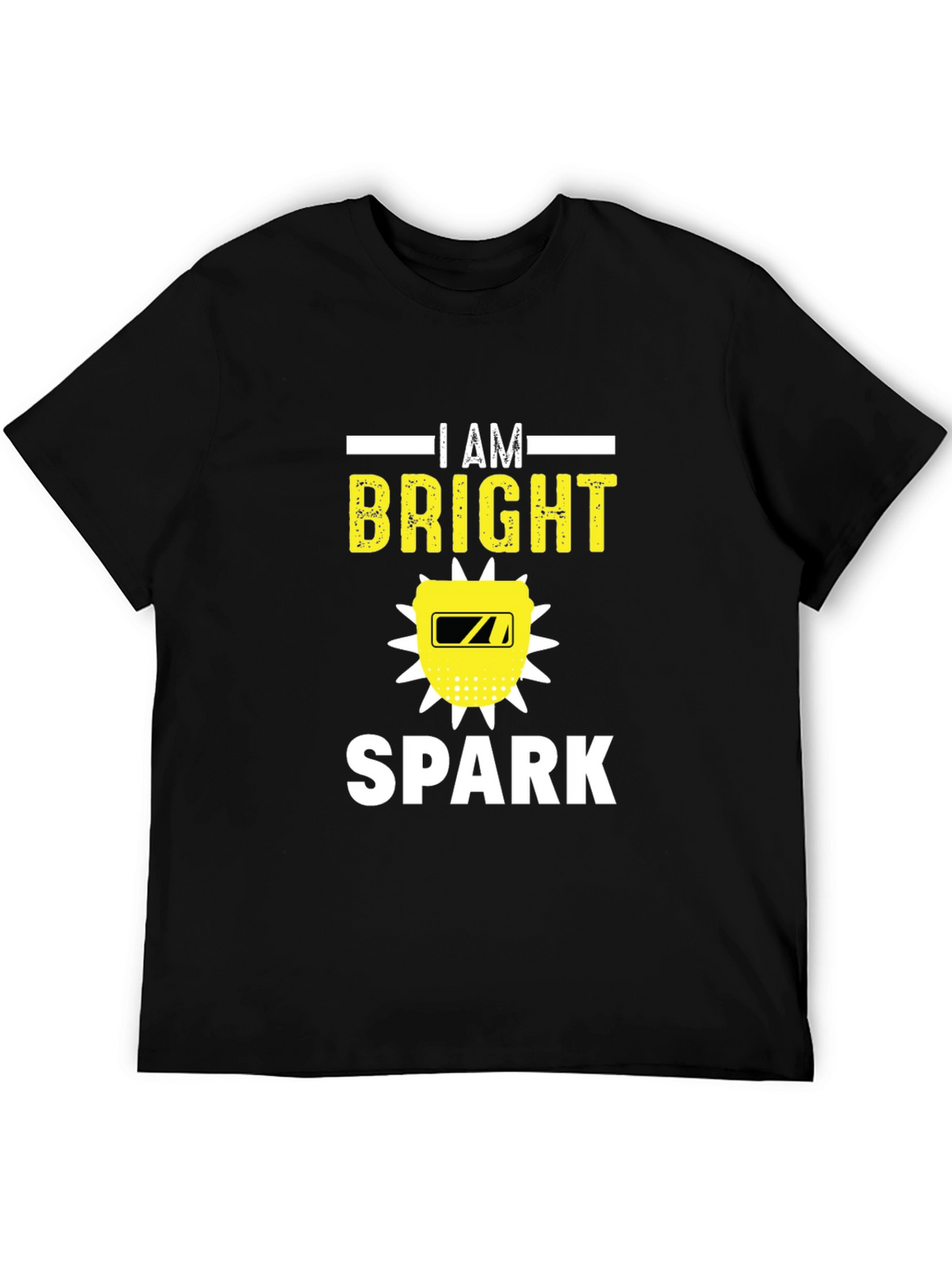 I Am Bright Spark Funny Welder T-Shirt