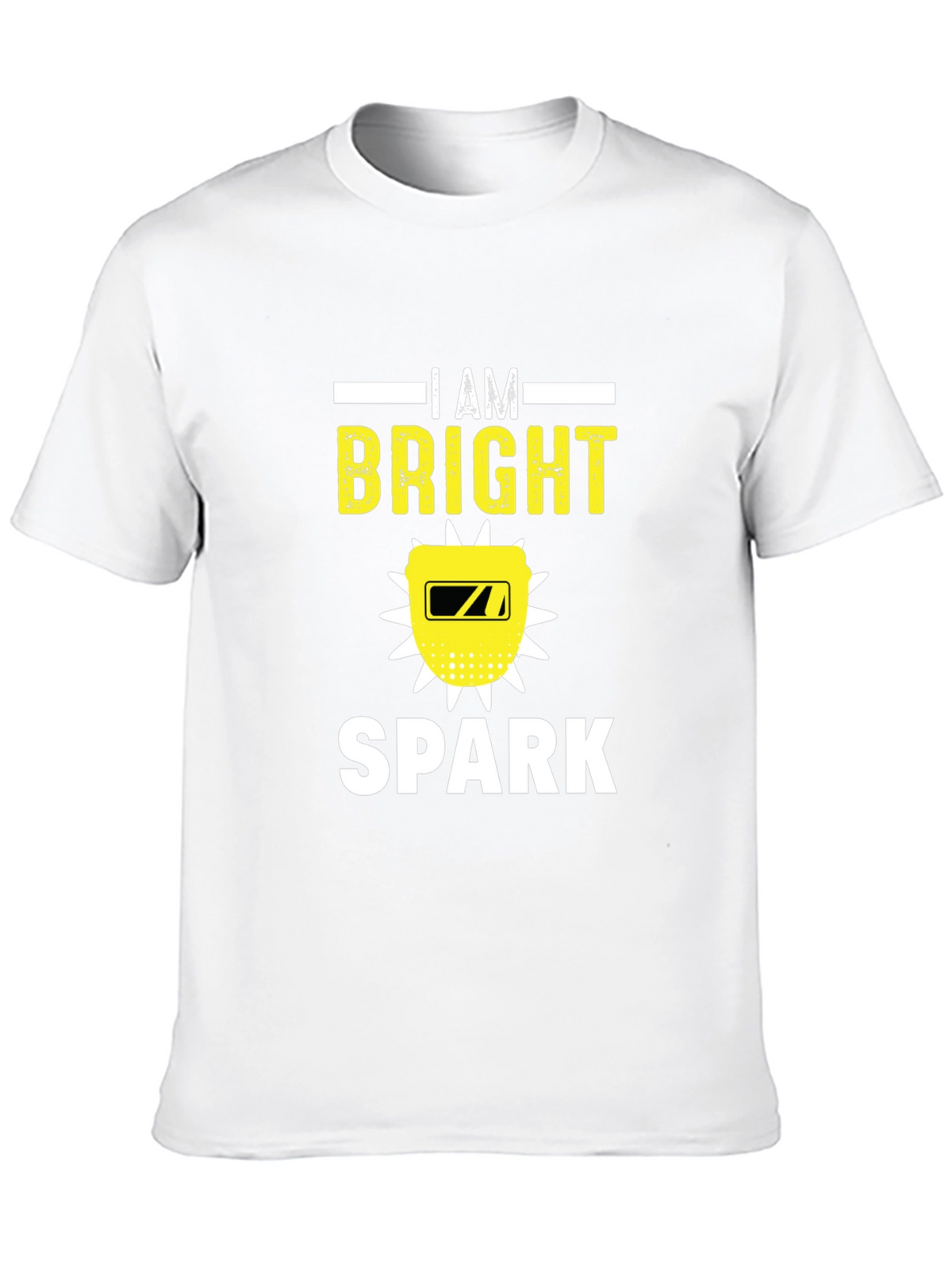 I Am Bright Spark Funny Welder T-Shirt