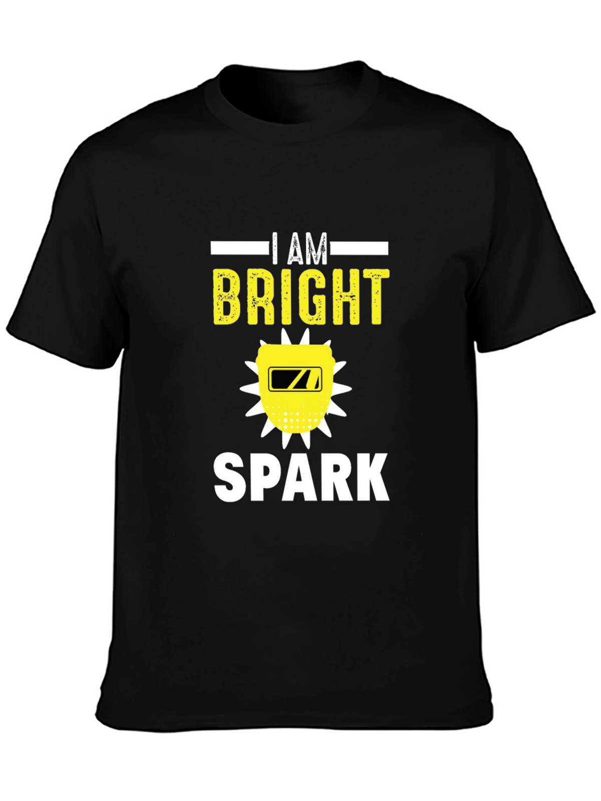 I Am Bright Spark Funny Welder T-Shirt