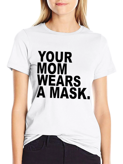 YOUR MOM WEARS A MASK Black T-Shirt