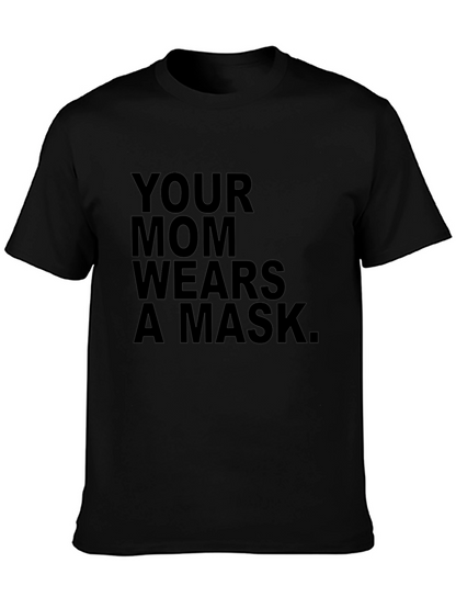 YOUR MOM WEARS A MASK Black T-Shirt
