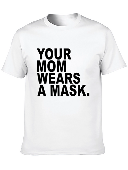 YOUR MOM WEARS A MASK Black T-Shirt