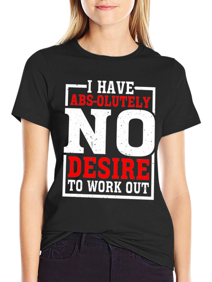 Funny No Desire To Work Out Graphic T-Shirt