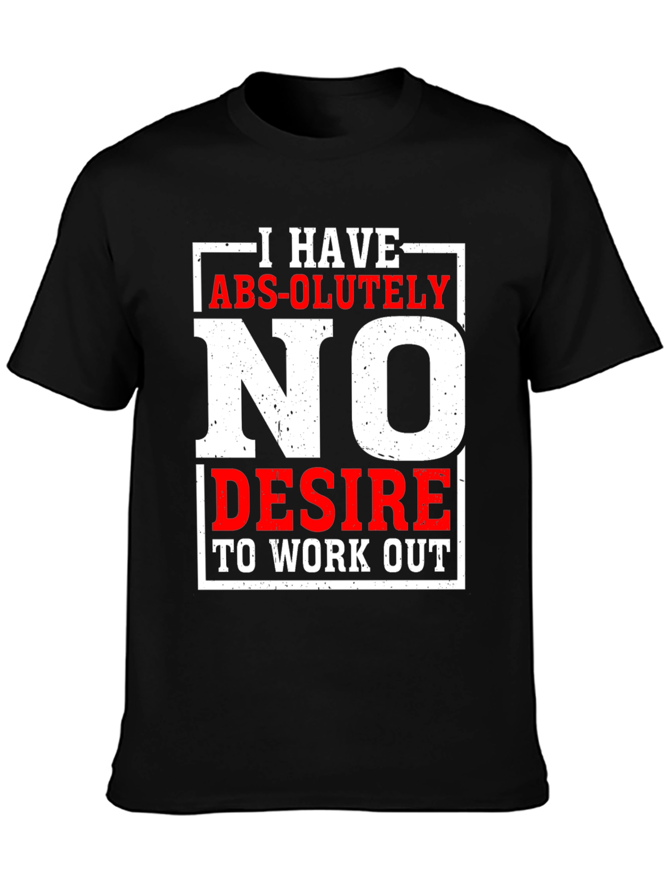 Funny No Desire To Work Out Graphic T-Shirt