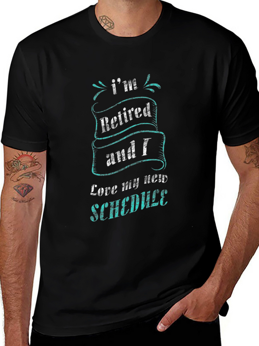 Retired & Loving It T-Shirt - New Schedule Fun!