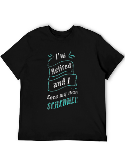 Retired & Loving It T-Shirt - New Schedule Fun!