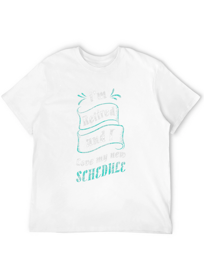 Retired & Loving It T-Shirt - New Schedule Fun!