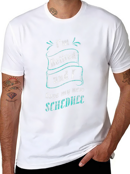 Retired & Loving It T-Shirt - New Schedule Fun!