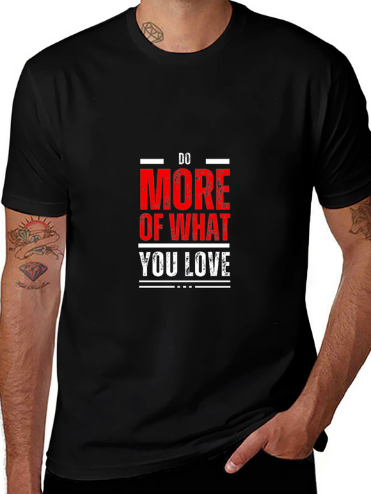 Do More Of What You Love - Graphic Tee