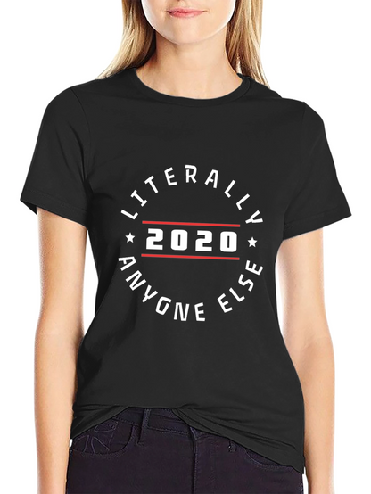 Literally Anyone Else 2020 Black Graphic Tee